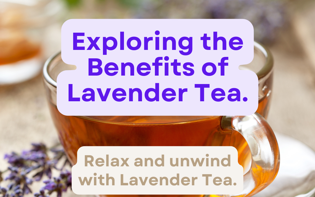 The Benefits of Lavender Tea