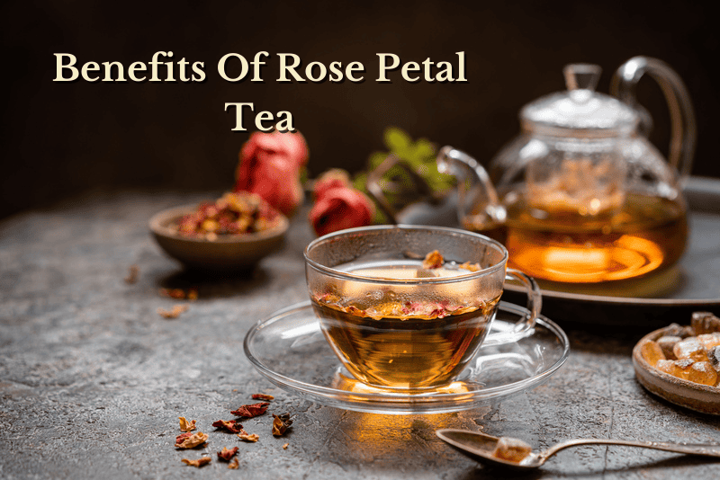 Benefits Of Rose Petal Tea