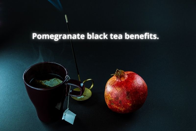 Pomegranate black tea benefits.