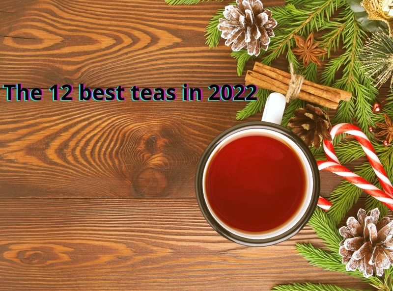 The 12 best teas in 2022, Extraordinary teas.