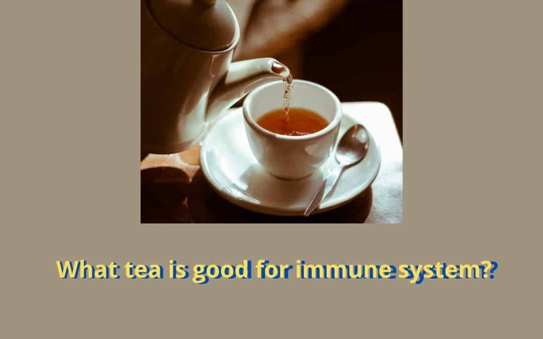 What tea is good for immune system?