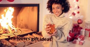 Tea lovers gift ideas.