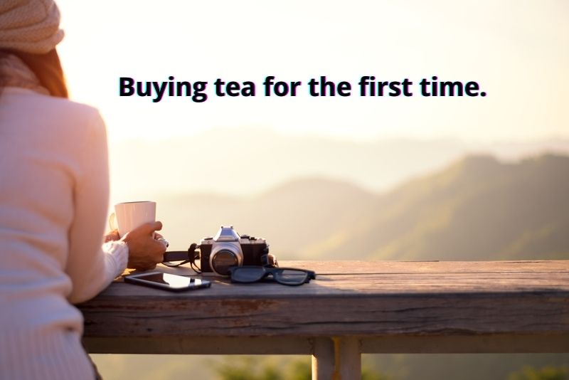 Buying tea for the first time. 4 Brilliant things.