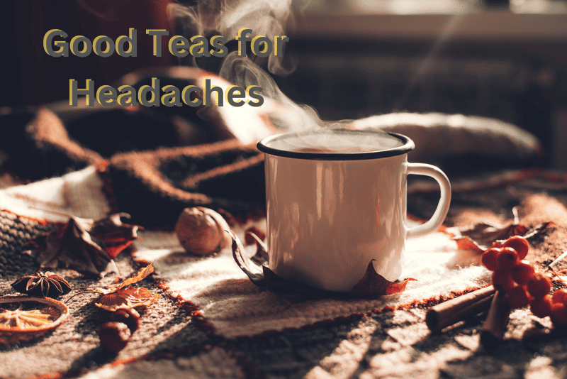 Good Teas for Headaches. 1 awesome tea.