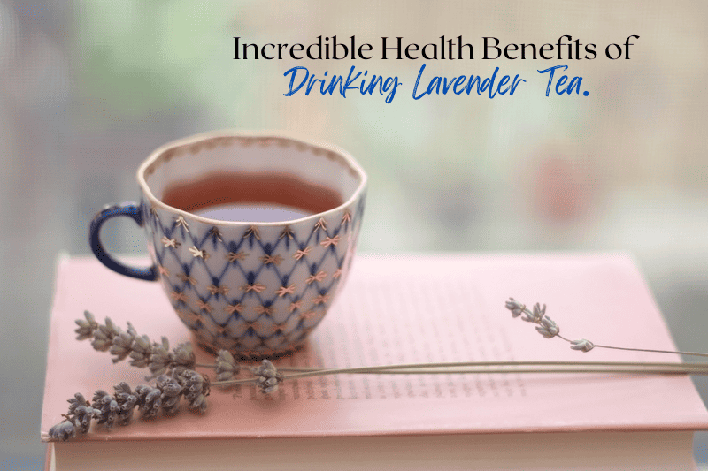 Incredible Health Benefits of Drinking Lavender Tea.