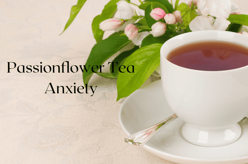 Passionflower Tea Anxiety. 1 amazing tea.