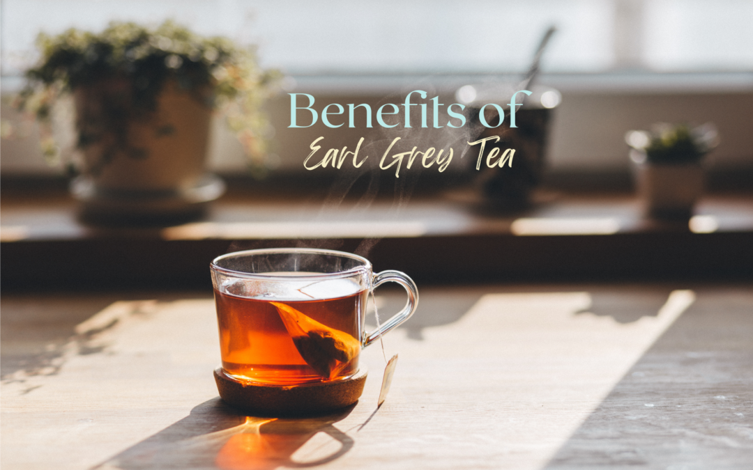Benefits of Earl Grey Tea