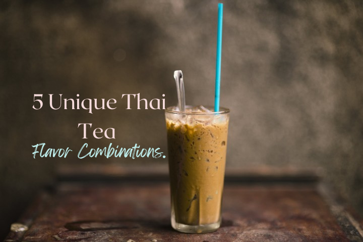 5 Unique Thai Tea Flavor Combinations.