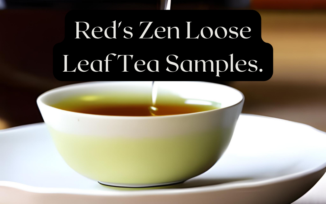 Red’s Zen Loose Leaf Tea Samples.