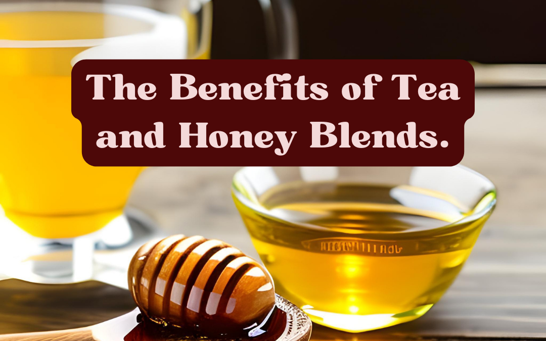 The Benefits of Tea and Honey Blends.