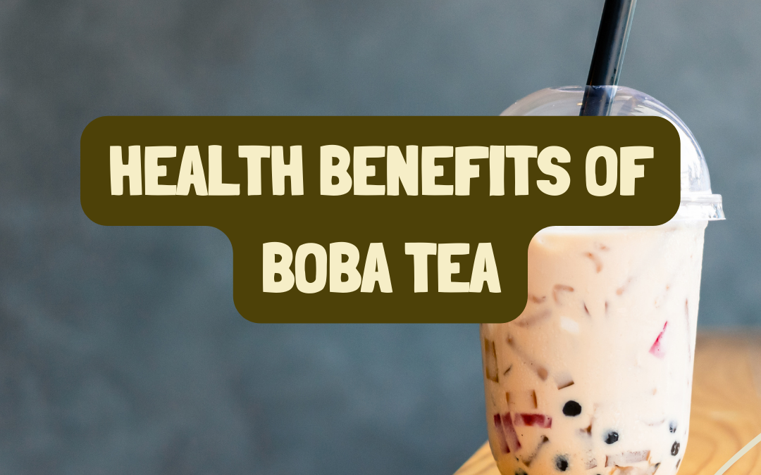 Health Benefits of Boba Tea