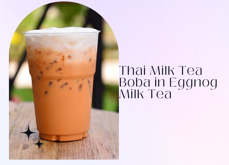 Thai Milk Tea Boba in Eggnog Milk Tea‍