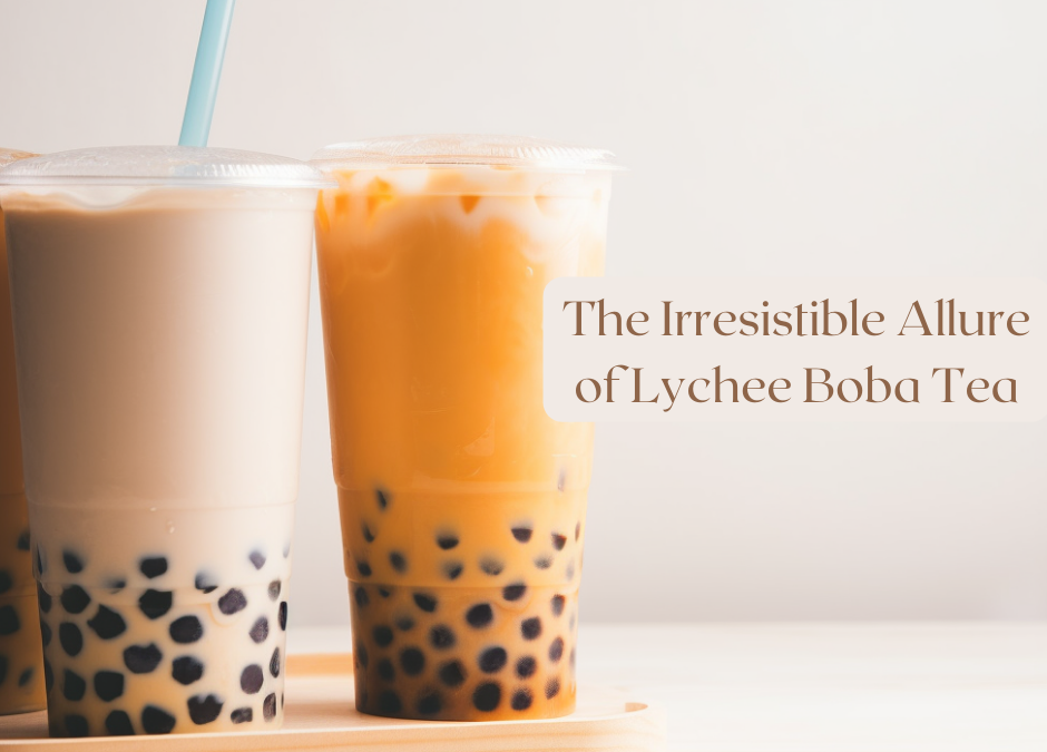 The Irresistible Allure of Lychee Boba Tea