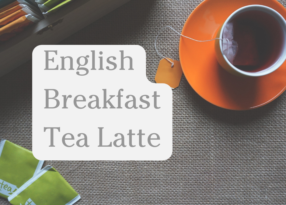 English Breakfast Tea Latte