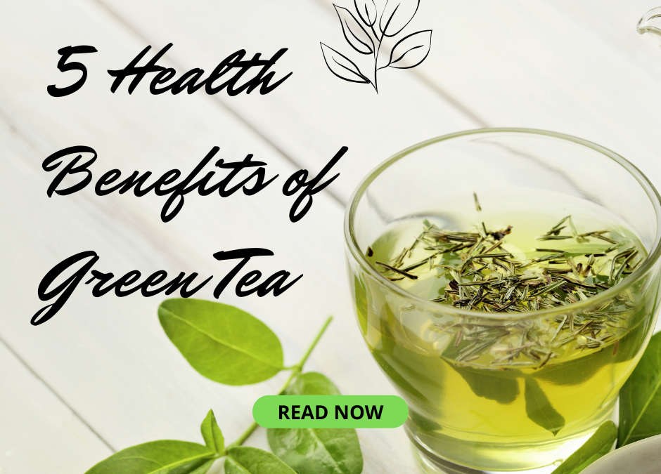 5 Health Benefits of Green Tea