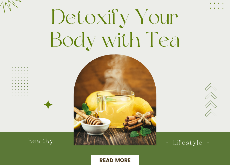 Detoxify Your Body with Tea