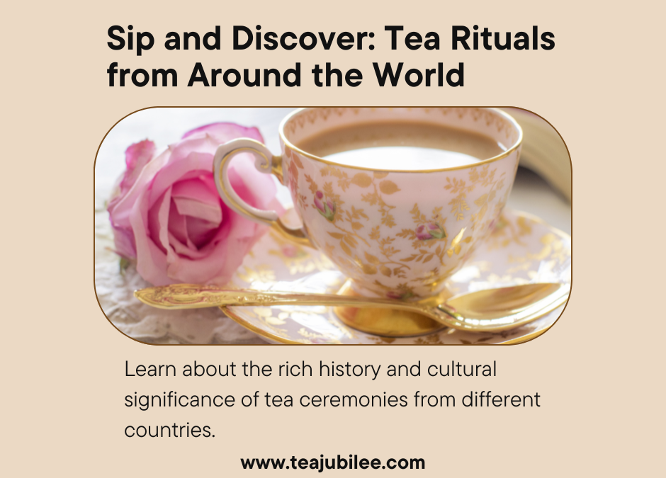 Tea Rituals from Around the World:6 great ideas