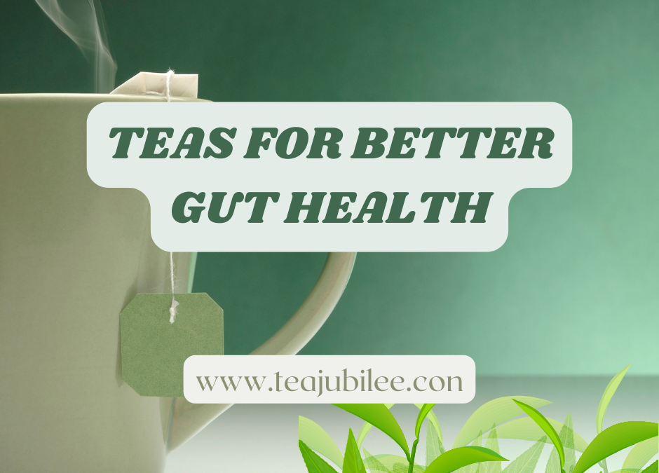 Teas for Better Gut Health