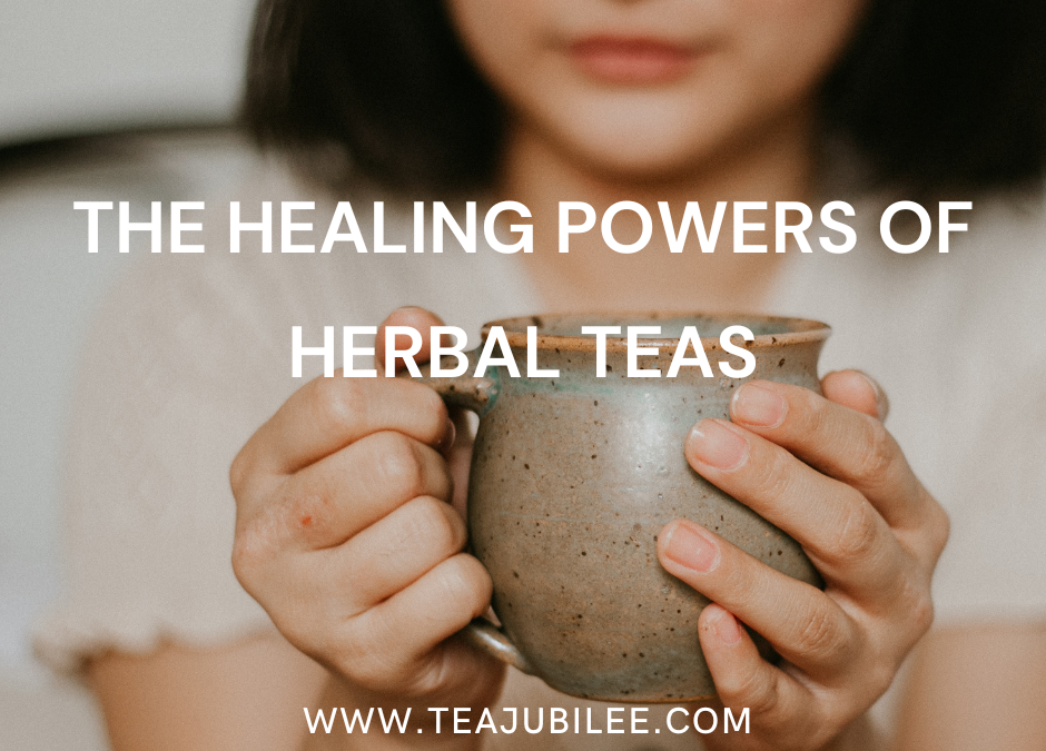 The Healing Powers of Herbal Teas