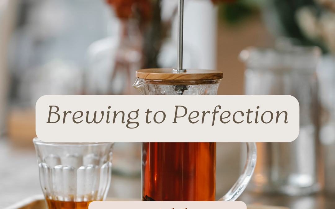 Brewing to Perfection:5 great tips to know