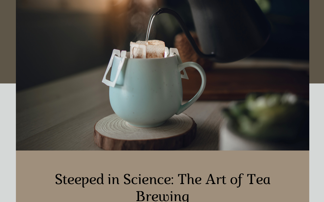 The Science of Tea Brewing: 4 awesome tips