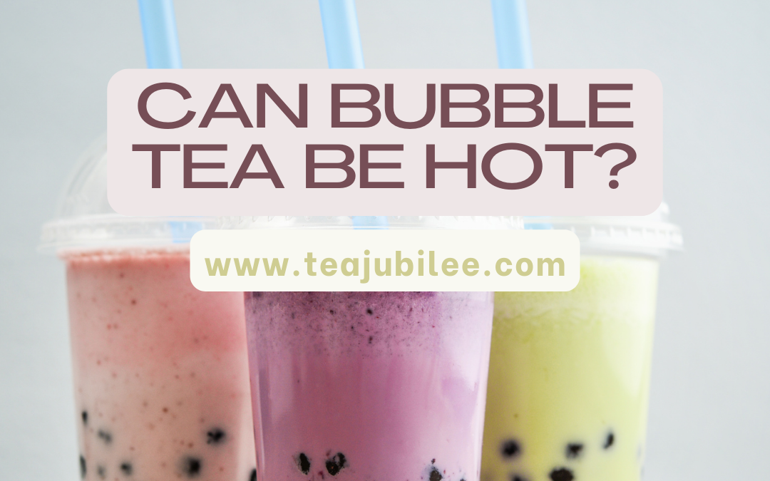 Can Bubble Tea Be Hot? 1 awesome post