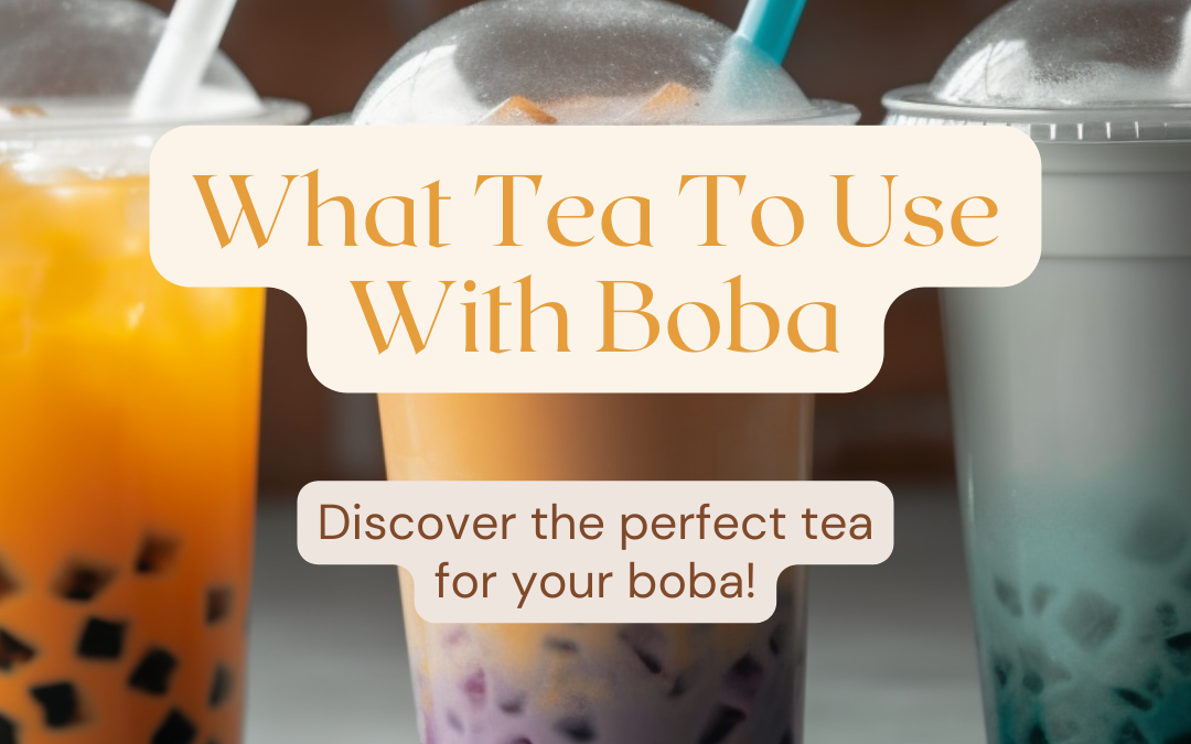 What Tea To Use With Boba: 4 great teas