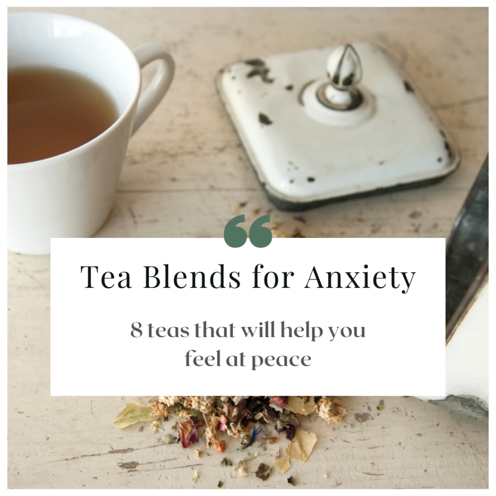 Tea Blends for Anxiety:7 amazing teas for you - Tea Jubilee