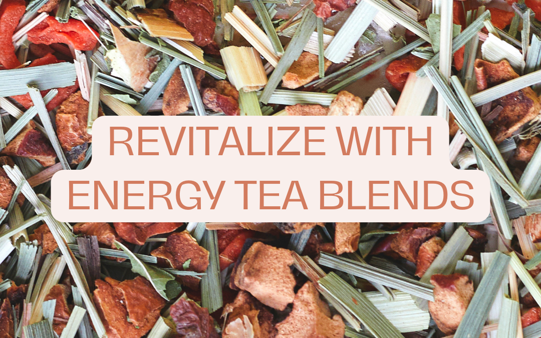 Tea Blends for Energy:Boost your day with tea.