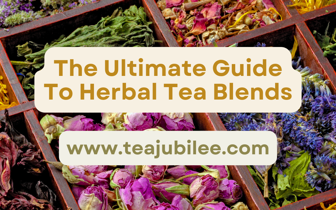 The Ultimate Guide To Herbal Tea Blends