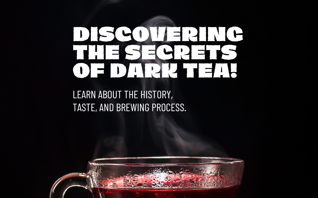 What is Dark Tea: 1 great Comprehensive Guide