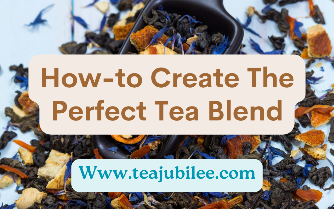 Creating The Perfect Tea Blend: 1 Easy post to try