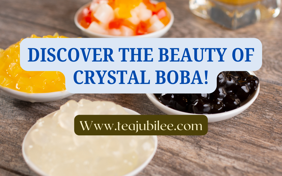 What is Crystal Boba?:6 great tips for you