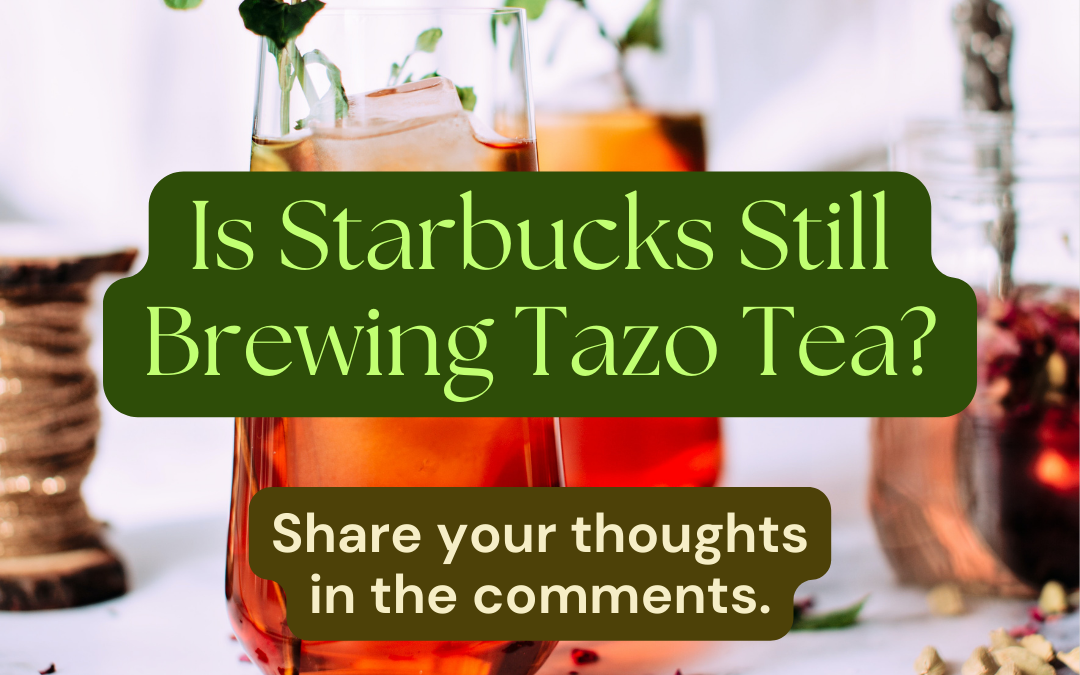 Is Starbucks Still Brewing Tazo Tea?: 1 powerful post