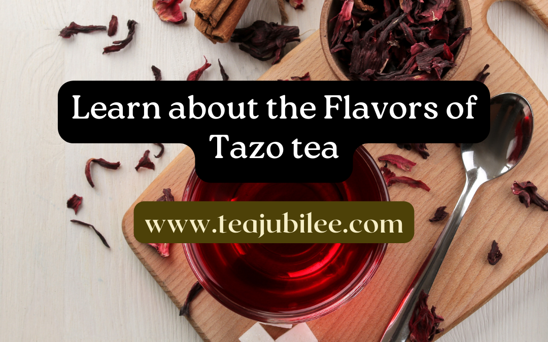 Learn about the Flavors of Tazo tea:7 blissful flavors