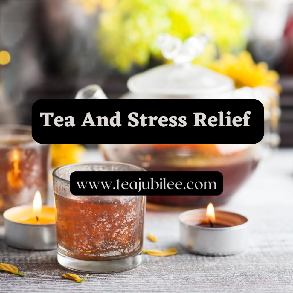 Tea And Stress Relief: 4 wonderful teas for you - Tea Jubilee