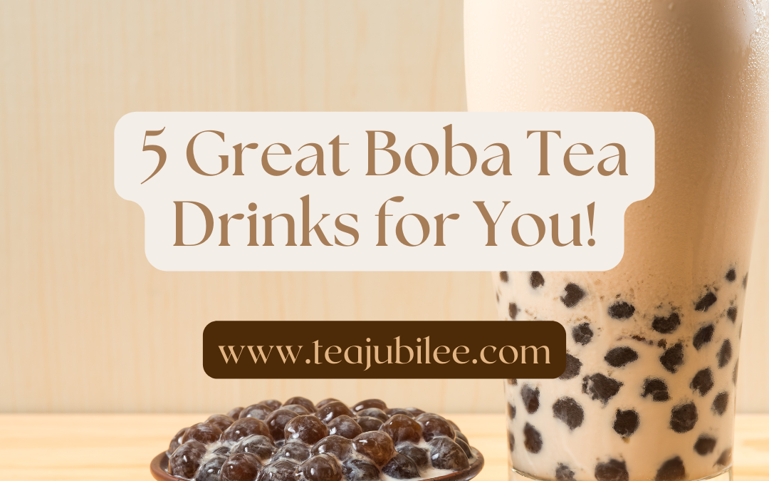 Boba Tea Drinks: 5 great boba teas for you