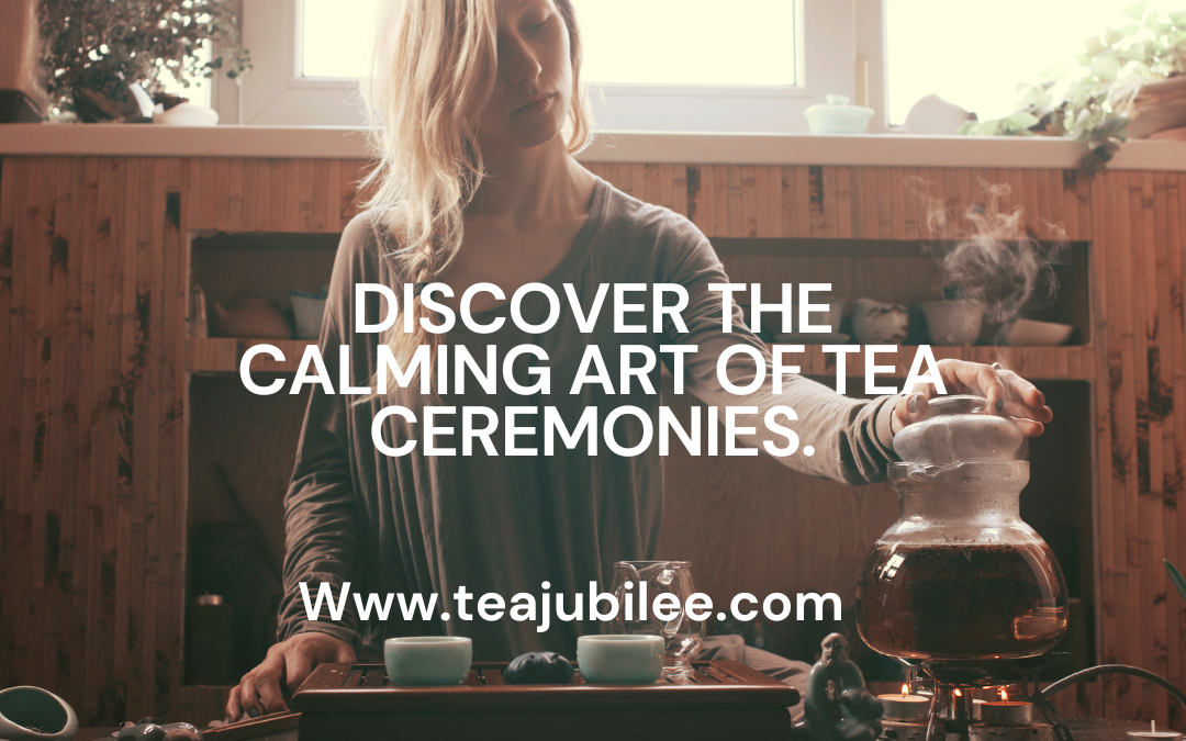 Exploring Tea Ceremonies