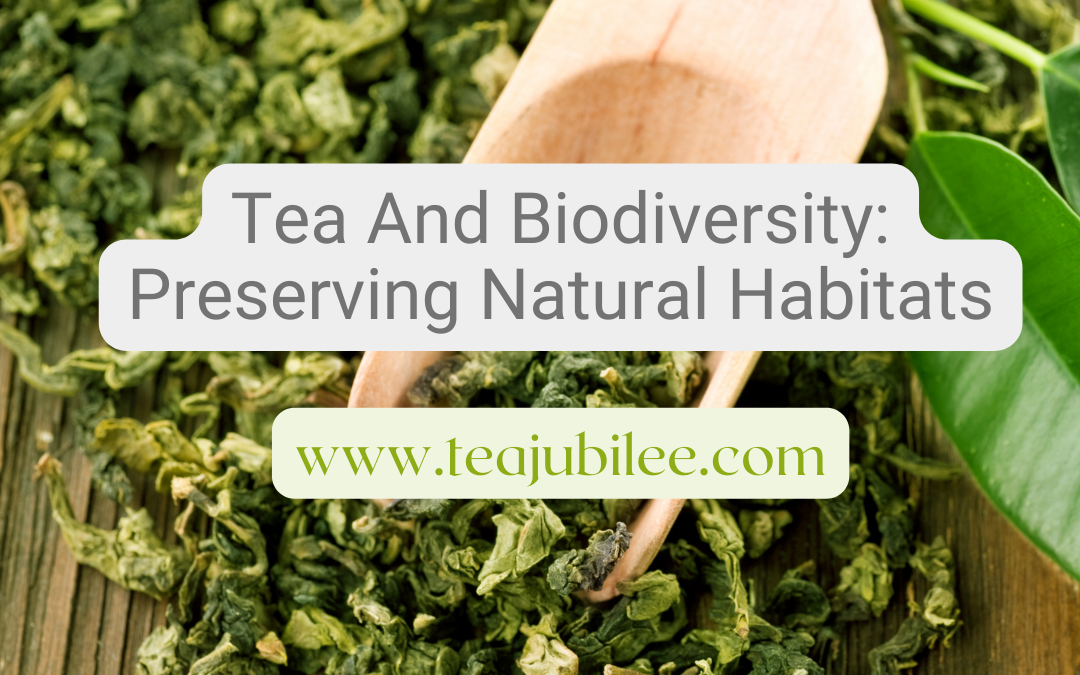 Tea And Biodiversity: Preserving Natural Habitats