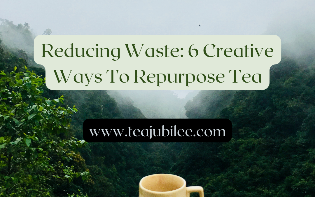 Creative Ways To Repurpose Tea