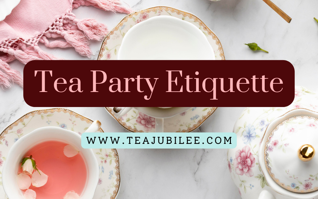 Tea Party Etiquette 101: 6 Helpful tips