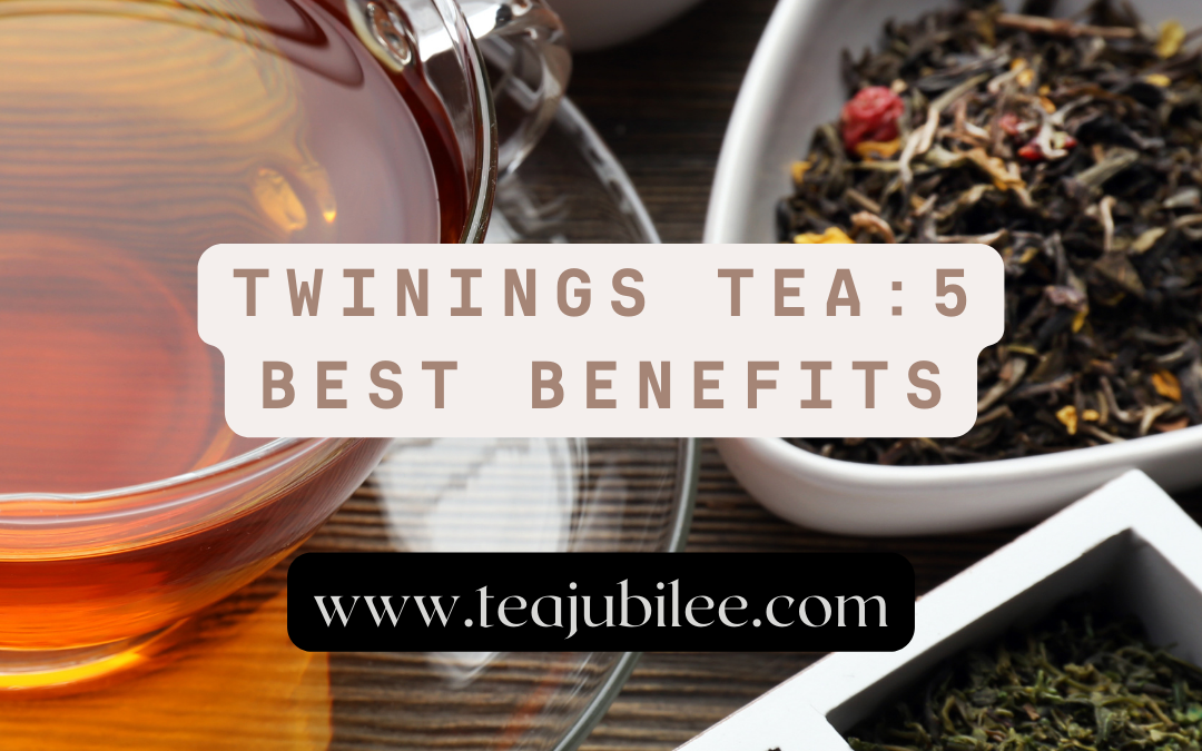 Twinings Tea Benefits: 5 of the best teas!