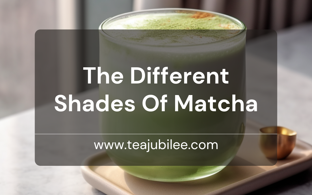 The Different Shades Of Matcha