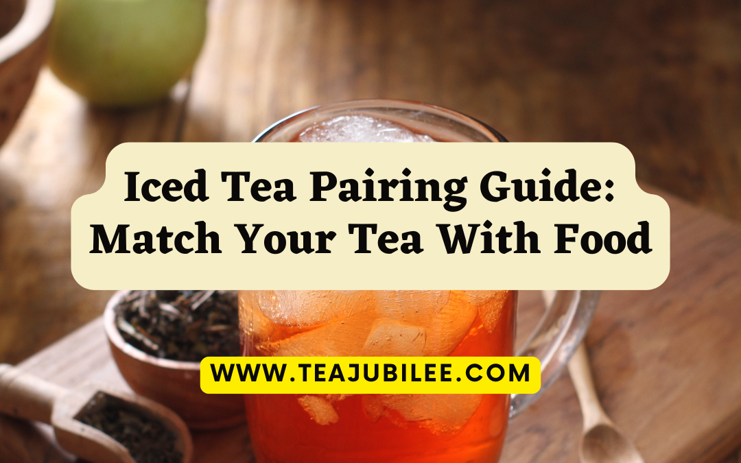 Iced Tea Pairing Guide: 5 great pairings for you