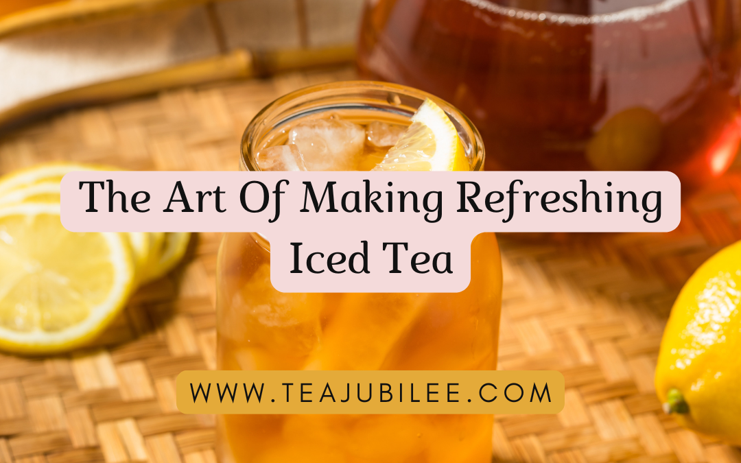 The Art Of Making Refreshing Iced Tea:1 cool post