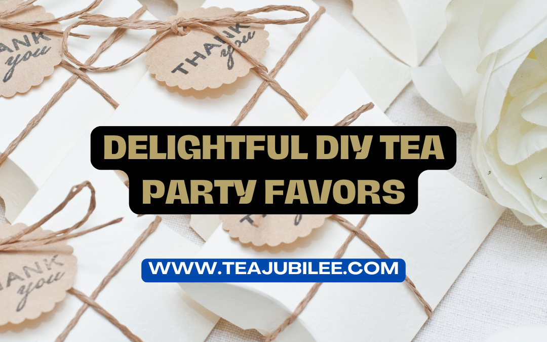 DIY Tea Party Favors: 4 Thoughtful gifts