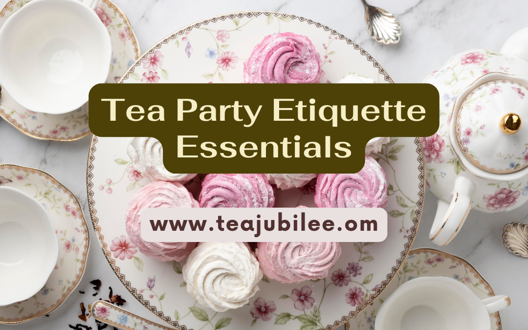 Tea Party Etiquette: 1 Super Guide for you