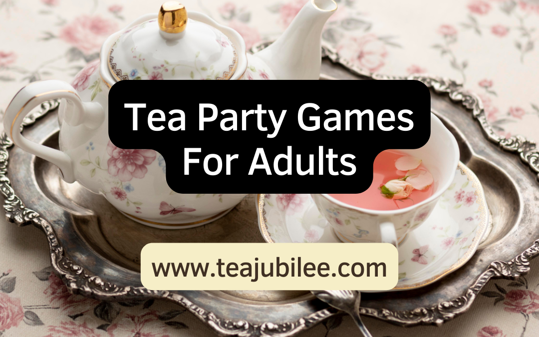 Tea Party Games For Adults: 8 Fun game Ideas