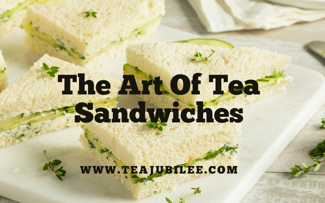 The Art Of Tea Sandwiches: 4 Perfect sandwiches