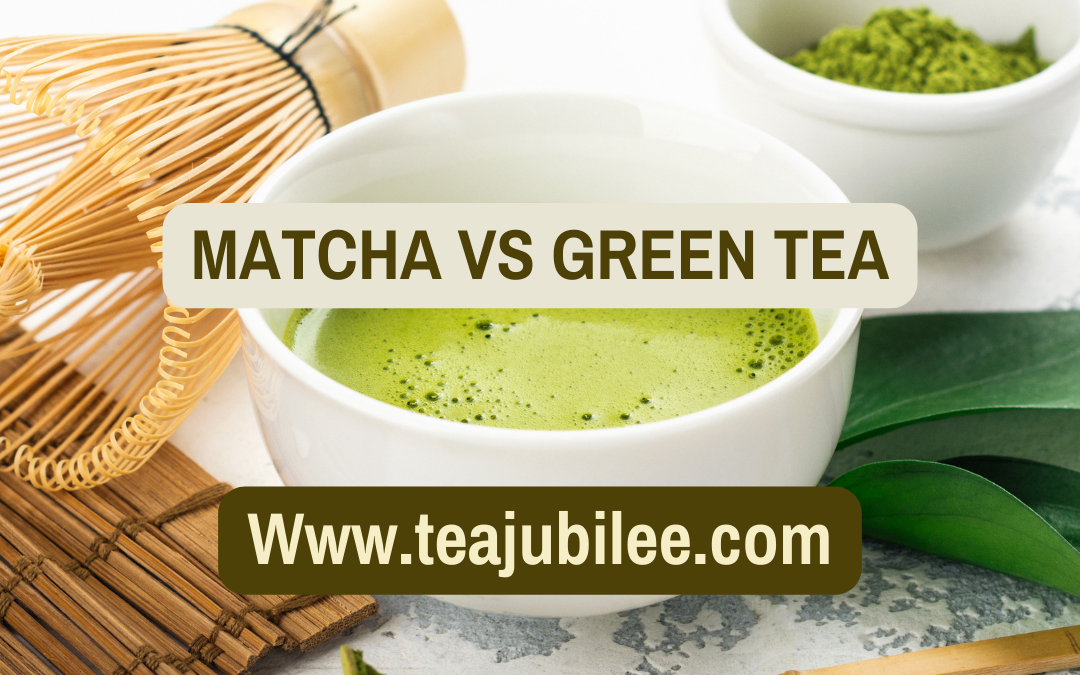 Matcha Vs. Green Tea